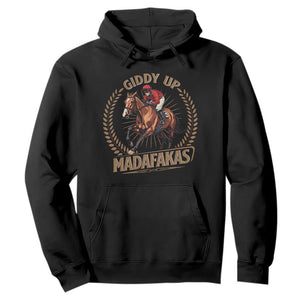 Funny Giddy Up Madafakas Hoodie Derby Humor Horse Racing TS11 Black Print Your Wear
