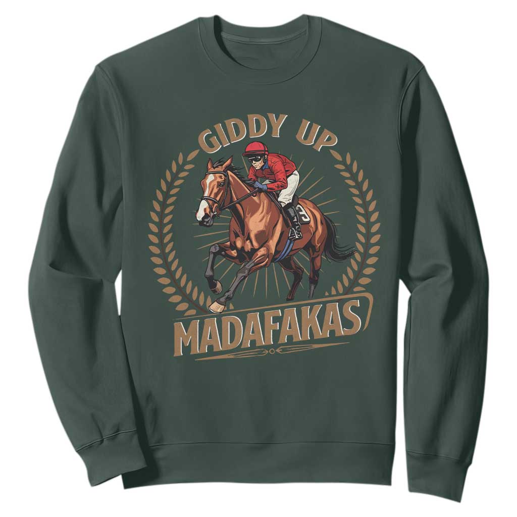 Funny Giddy Up Madafakas Sweatshirt Derby Humor Horse Racing TS11 Dark Forest Green Print Your Wear