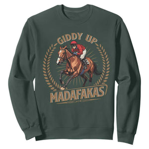 Funny Giddy Up Madafakas Sweatshirt Derby Humor Horse Racing TS11 Dark Forest Green Print Your Wear