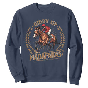 Funny Giddy Up Madafakas Sweatshirt Derby Humor Horse Racing TS11 Navy Print Your Wear