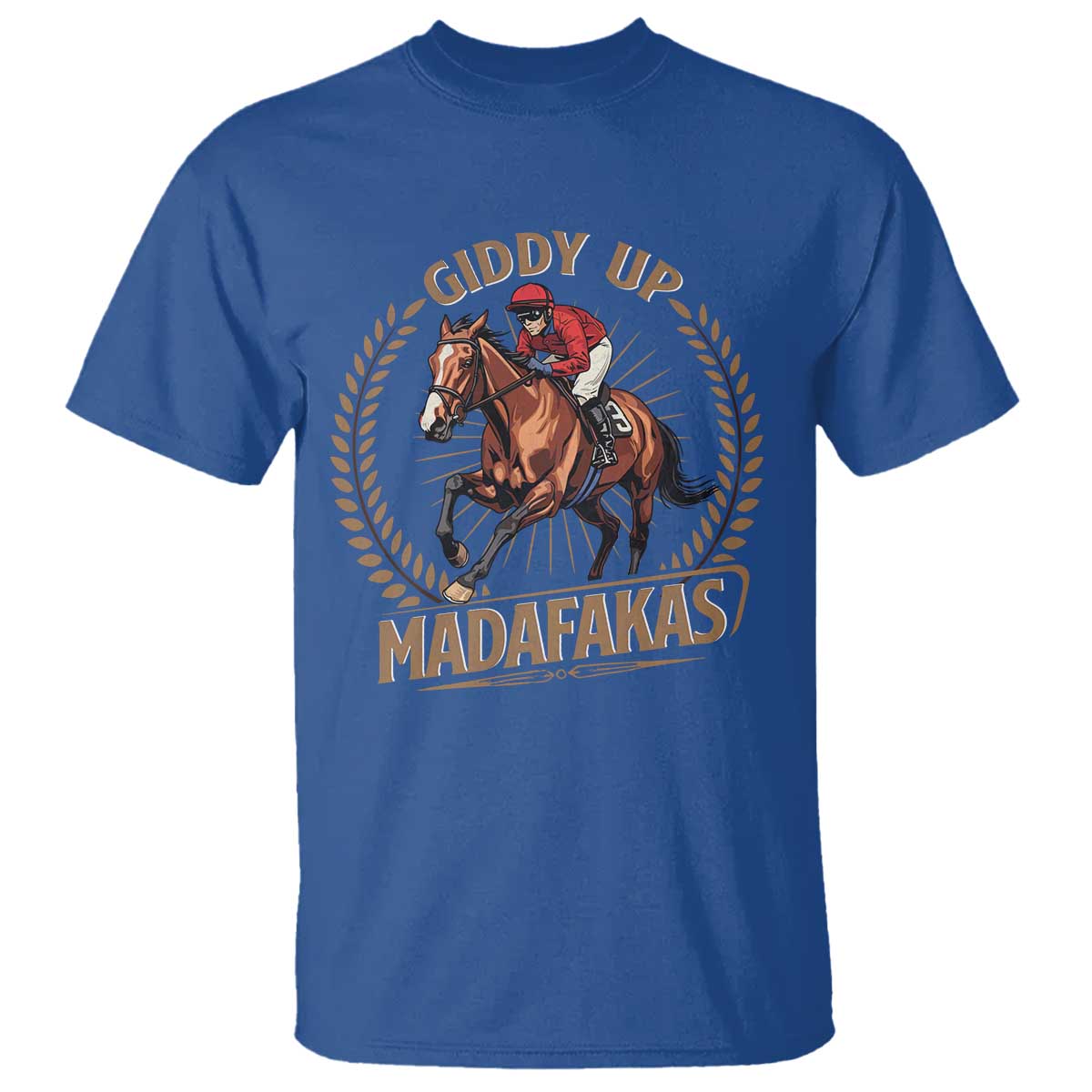Funny Giddy Up Madafakas T Shirt Derby Humor Horse Racing TS11 Royal Blue Print Your Wear