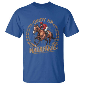 Funny Giddy Up Madafakas T Shirt Derby Humor Horse Racing TS11 Royal Blue Print Your Wear