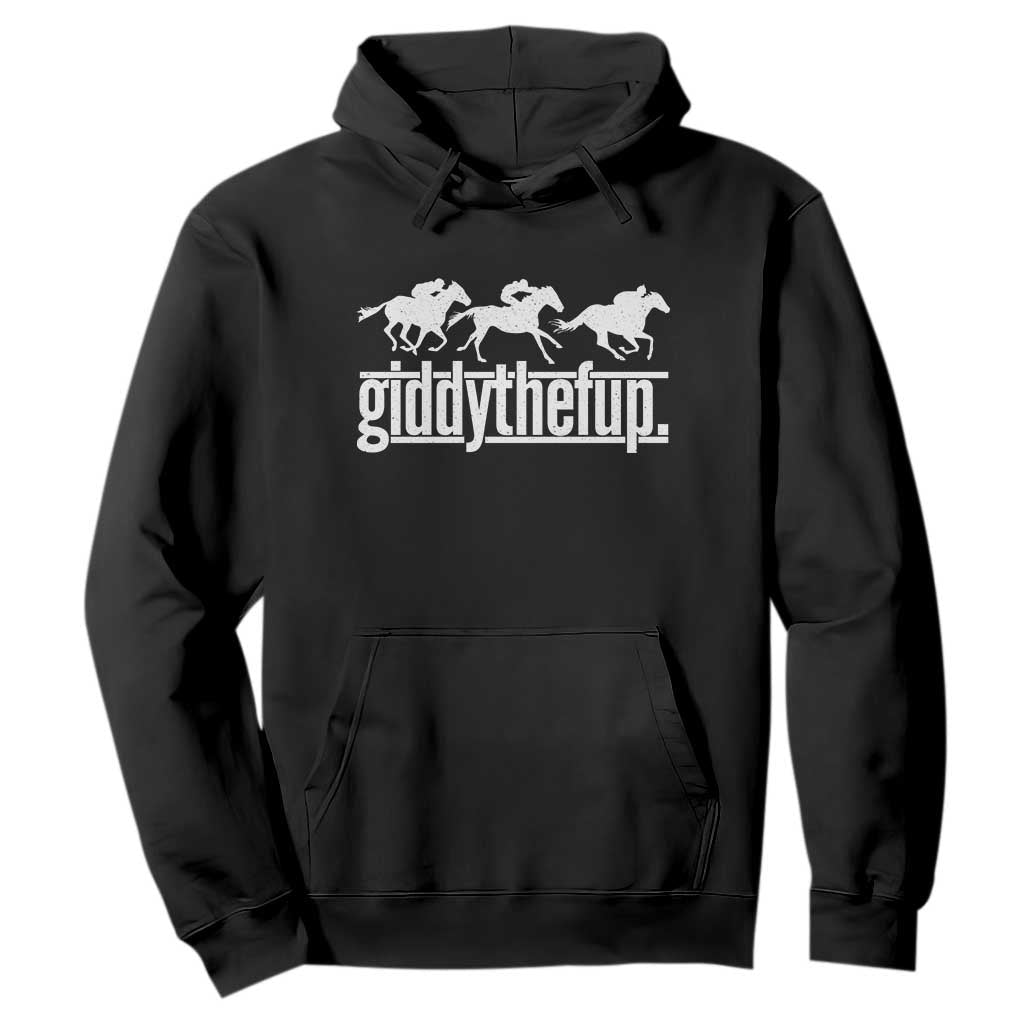 Funny Giddythefup Derby Day Hoodie Vintage Giddy Up Horse Racing TS11 Black Print Your Wear