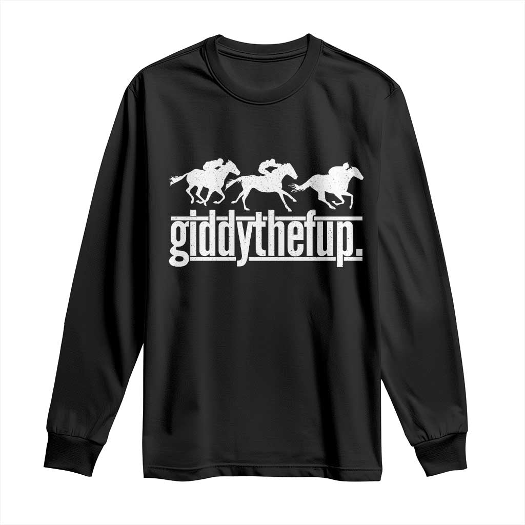 Funny Giddythefup Derby Day Long Sleeve Shirt Vintage Giddy Up Horse Racing TS11 Black Print Your Wear