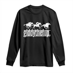 Funny Giddythefup Derby Day Long Sleeve Shirt Vintage Giddy Up Horse Racing TS11 Black Print Your Wear