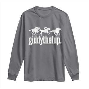 Funny Giddythefup Derby Day Long Sleeve Shirt Vintage Giddy Up Horse Racing TS11 Charcoal Print Your Wear
