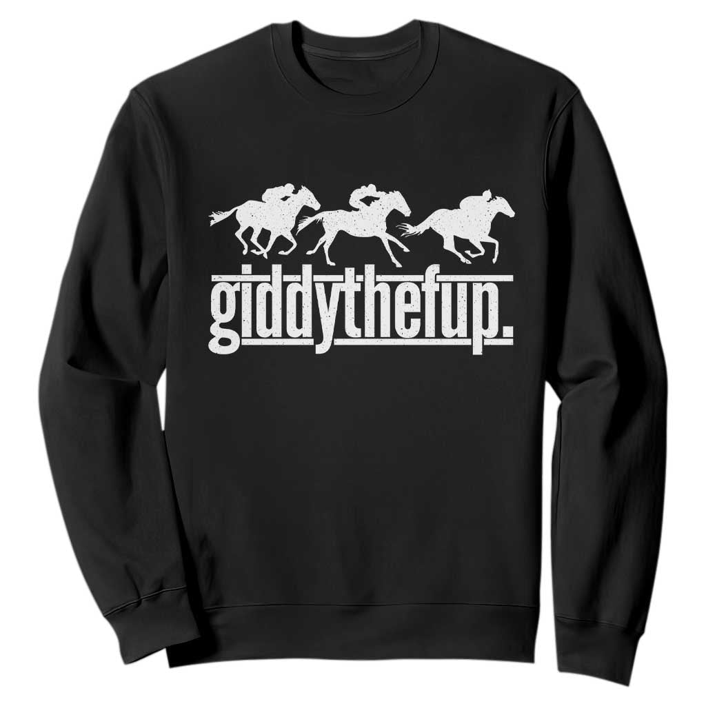 Funny Giddythefup Derby Day Sweatshirt Vintage Giddy Up Horse Racing TS11 Black Print Your Wear
