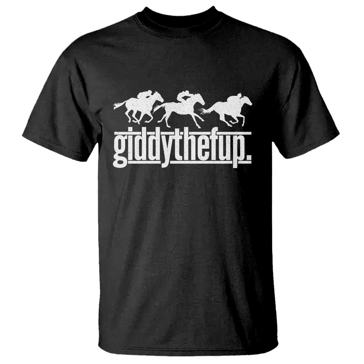 Funny Giddythefup Derby Day T Shirt Vintage Giddy Up Horse Racing TS11 Black Print Your Wear