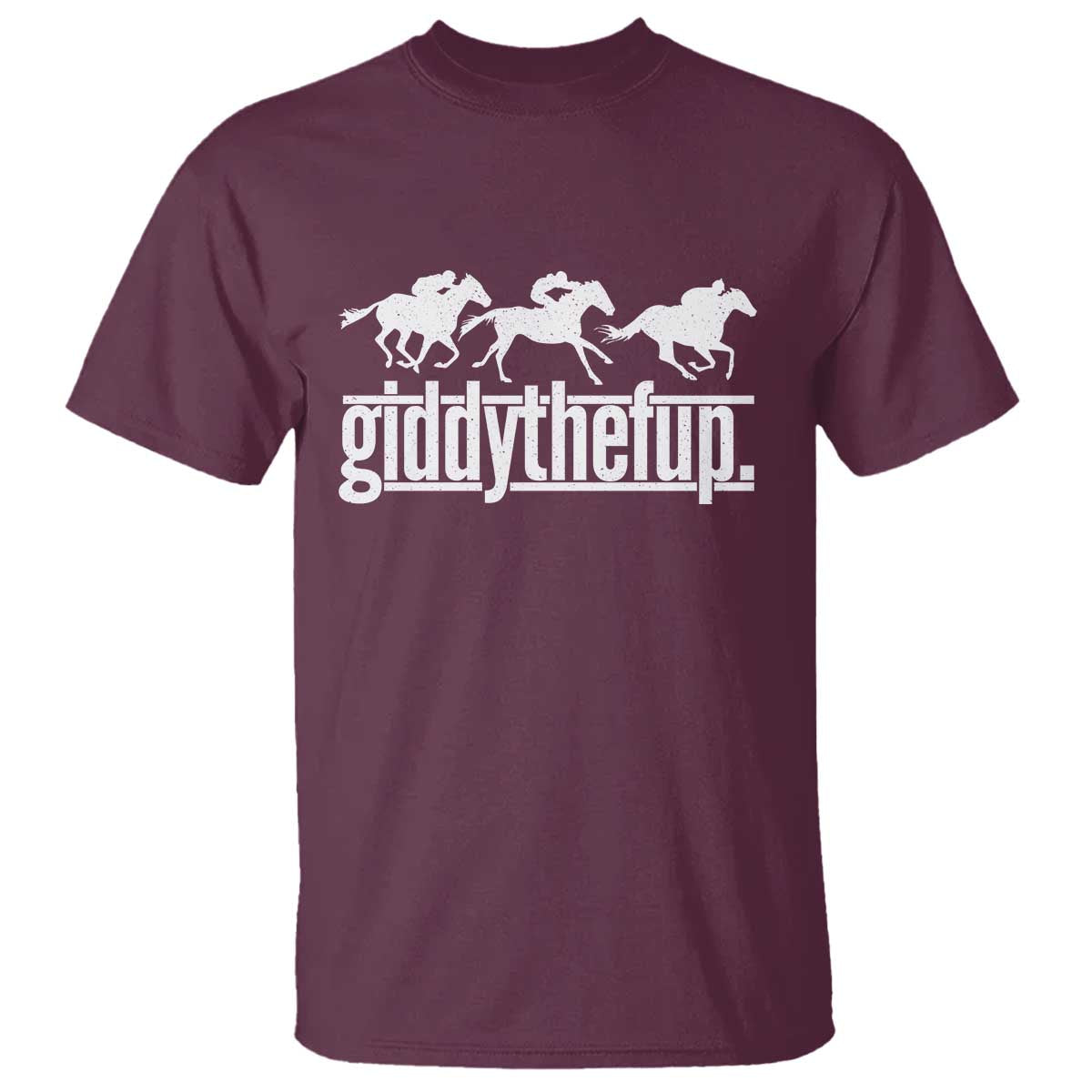 Funny Giddythefup Derby Day T Shirt Vintage Giddy Up Horse Racing TS11 Maroon Print Your Wear