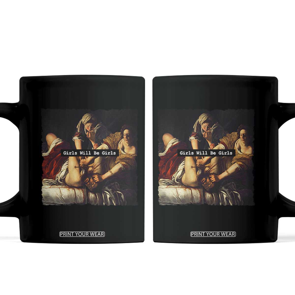 Funny Girls Will Be Girls Feminist Women Coffee Mug TS11 Black Print Your Wear