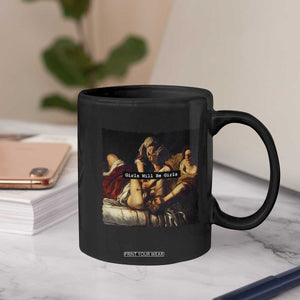 Funny Girls Will Be Girls Feminist Women Coffee Mug TS11 Print Your Wear