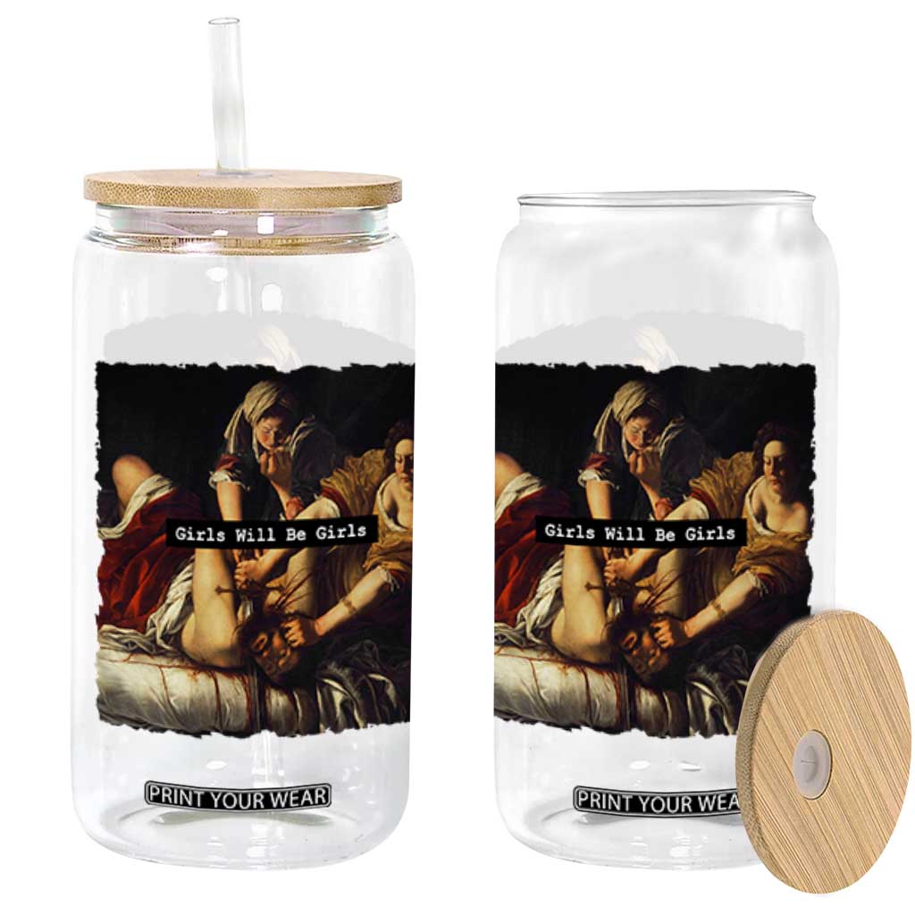 Funny Girls Will Be Girls Feminist Women Glass Can TS11 Black Print Your Wear