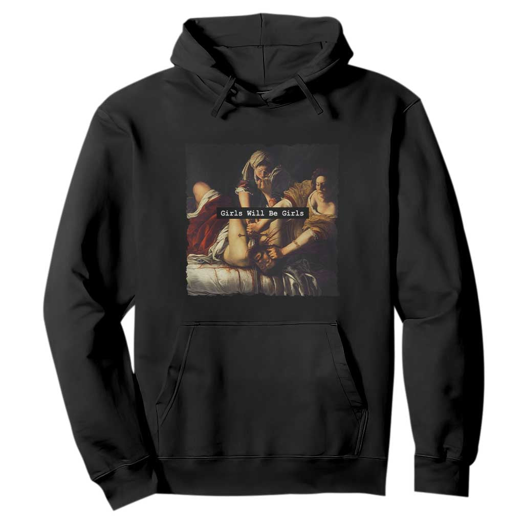Funny Girls Will Be Girls Feminist Women Hoodie TS11 Black Print Your Wear