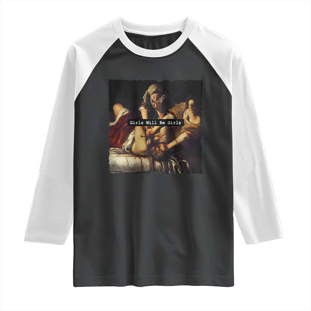 Funny Girls Will Be Girls Feminist Women Raglan Shirt TS11 Black White Print Your Wear