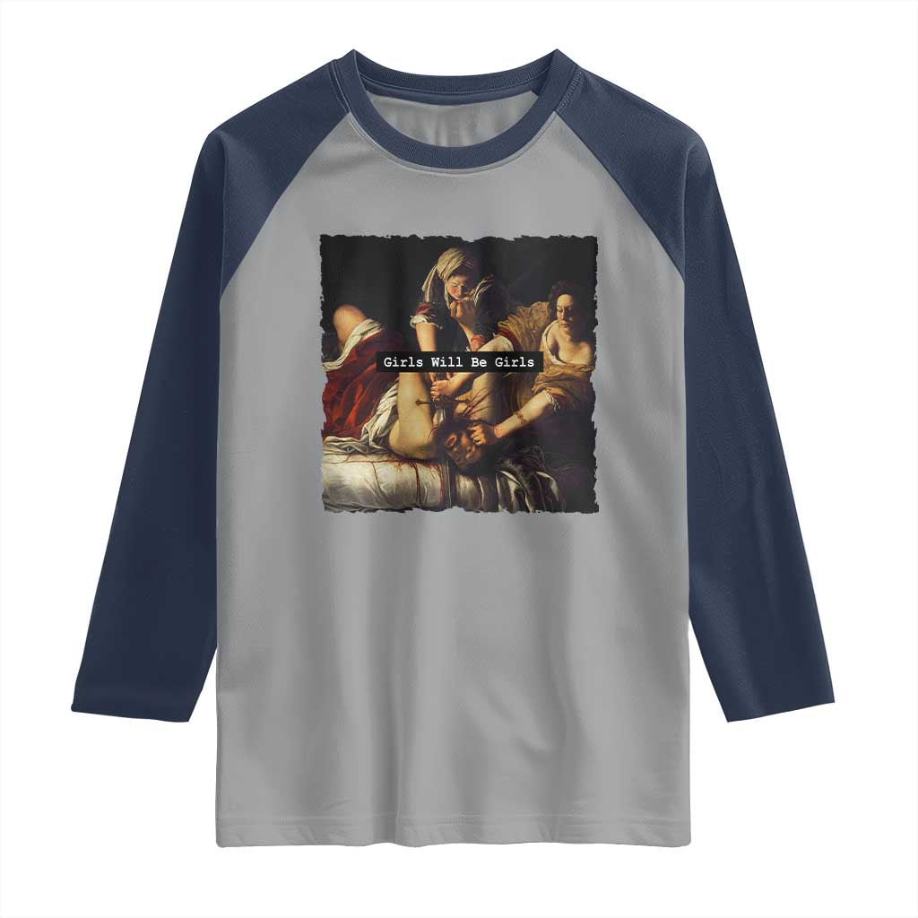 Funny Girls Will Be Girls Feminist Women Raglan Shirt TS11 Sport Gray Navy Print Your Wear
