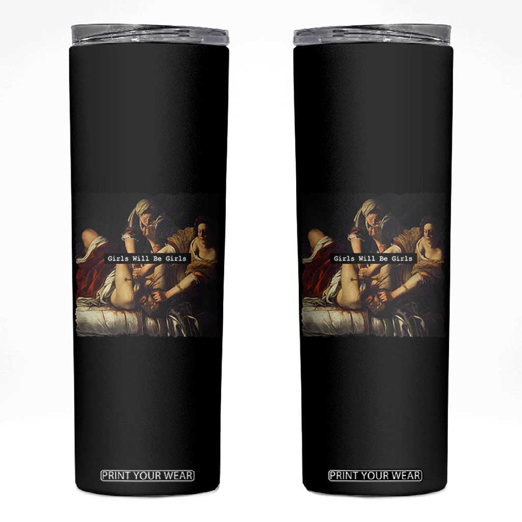 Funny Girls Will Be Girls Feminist Women Skinny Tumbler TS11 Black Print Your Wear