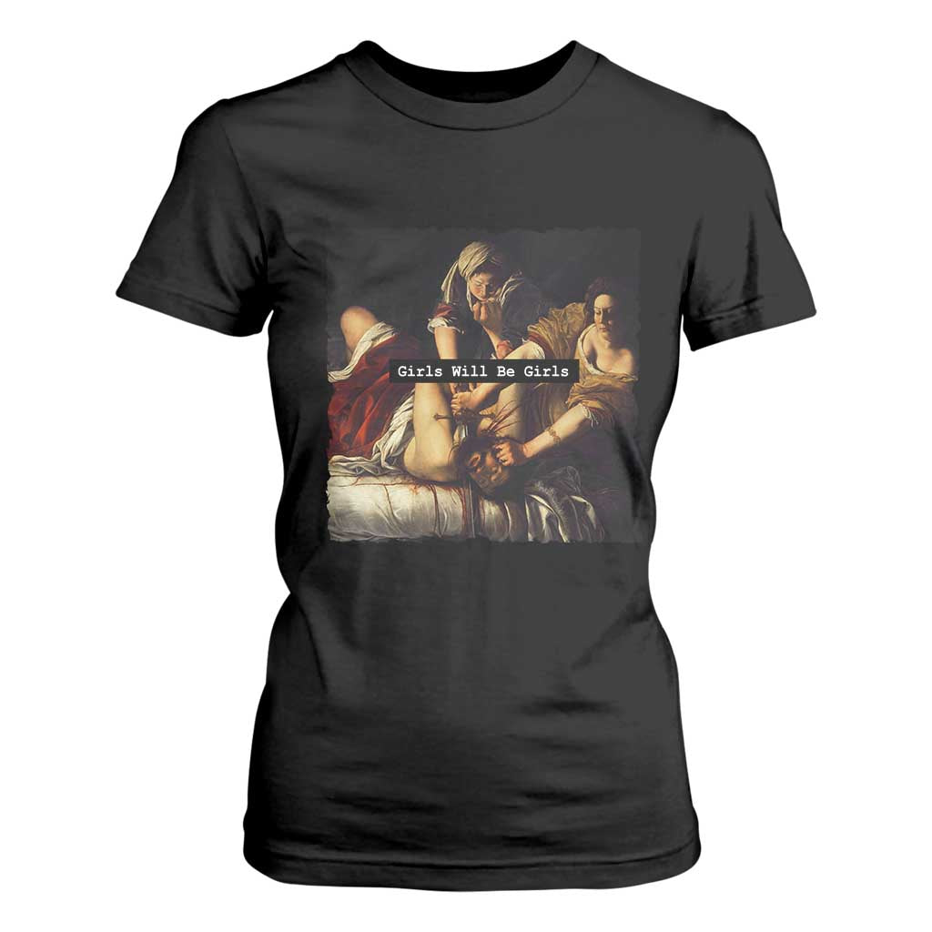Funny Girls Will Be Girls Feminist Women T Shirt For Women TS11 Black Print Your Wear