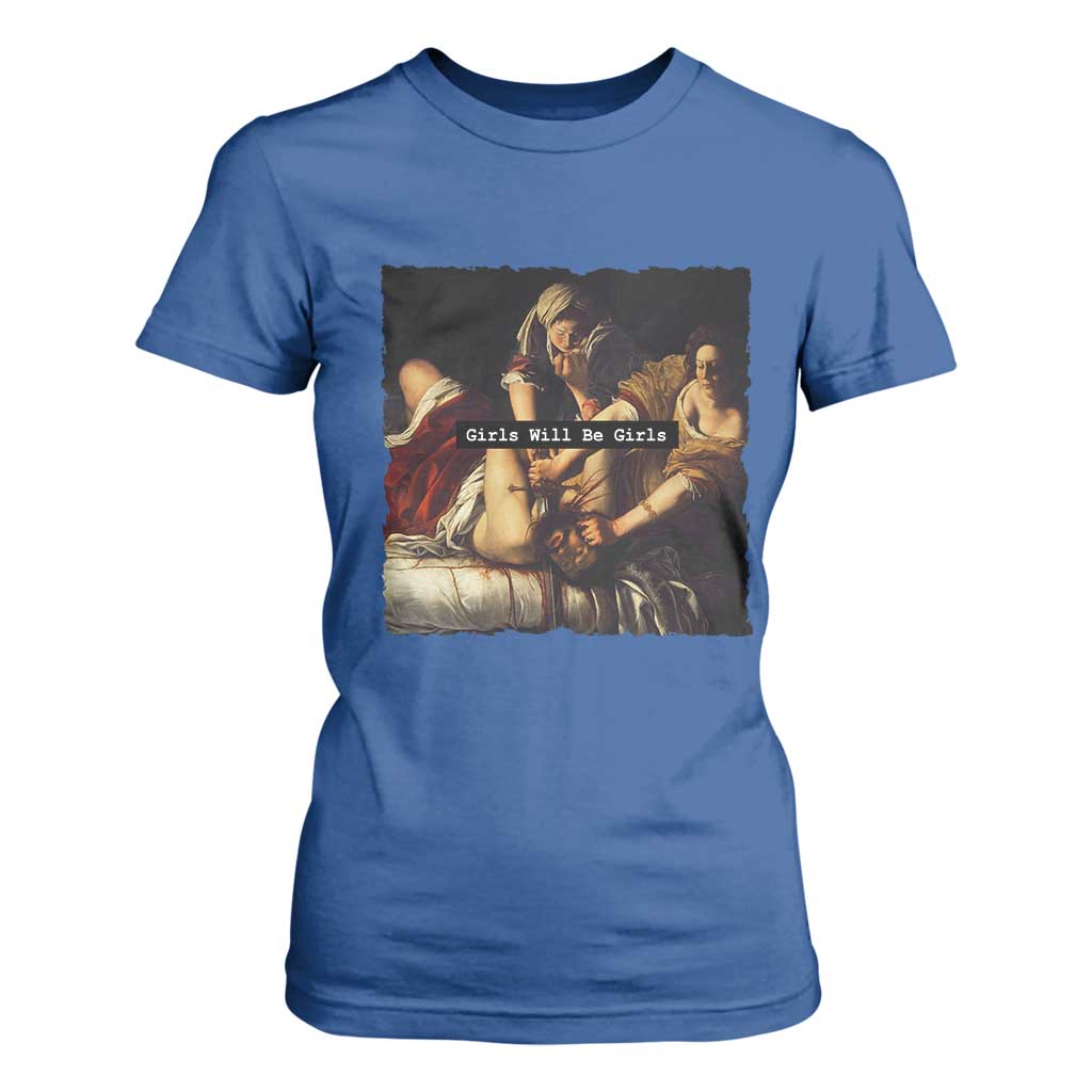 Funny Girls Will Be Girls Feminist Women T Shirt For Women TS11 Royal Blue Print Your Wear