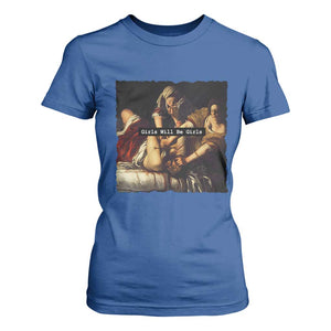 Funny Girls Will Be Girls Feminist Women T Shirt For Women TS11 Royal Blue Print Your Wear