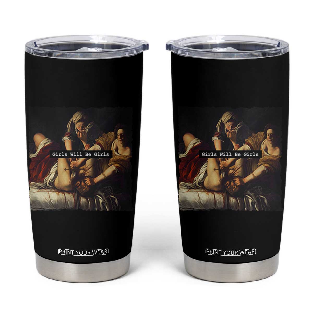 Funny Girls Will Be Girls Feminist Women Tumbler Cup TS11 Black Print Your Wear