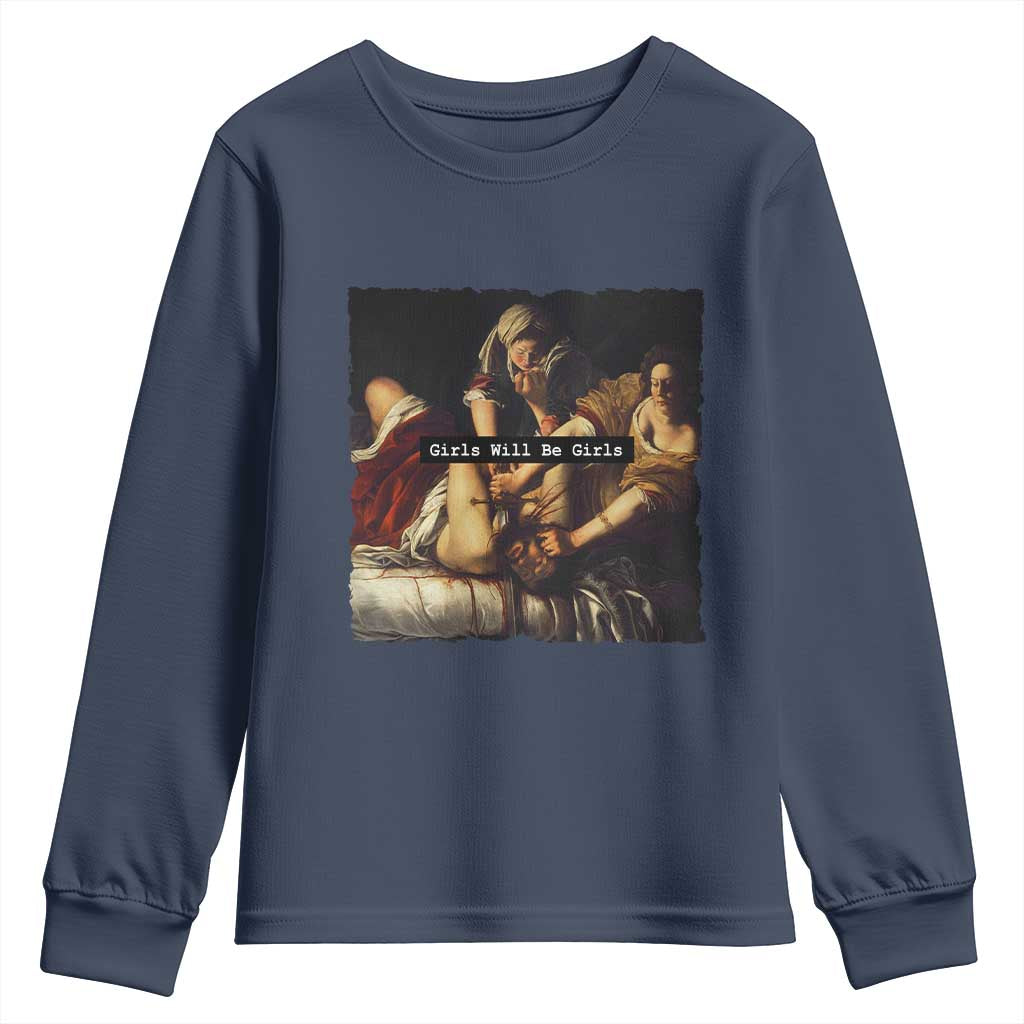 Funny Girls Will Be Girls Feminist Women Youth Sweatshirt TS11 Navy Print Your Wear