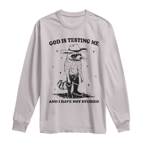 Funny God Is Testing Me And I Have Not Studied Long Sleeve Shirt Cowboy Racoon TS11 Ice Gray Print Your Wear