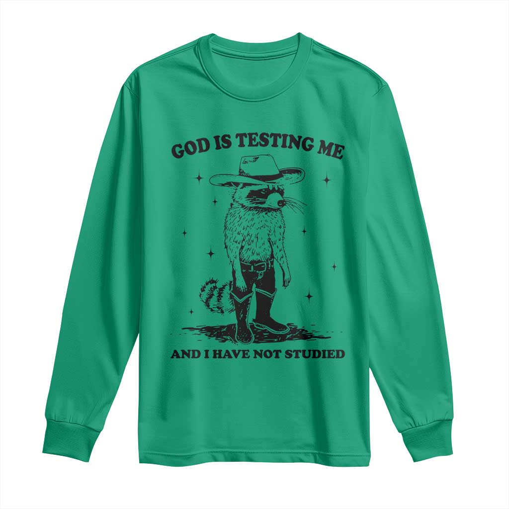 Funny God Is Testing Me And I Have Not Studied Long Sleeve Shirt Cowboy Racoon TS11 Irish Green Print Your Wear