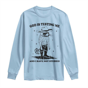 Funny God Is Testing Me And I Have Not Studied Long Sleeve Shirt Cowboy Racoon TS11 Light Blue Print Your Wear
