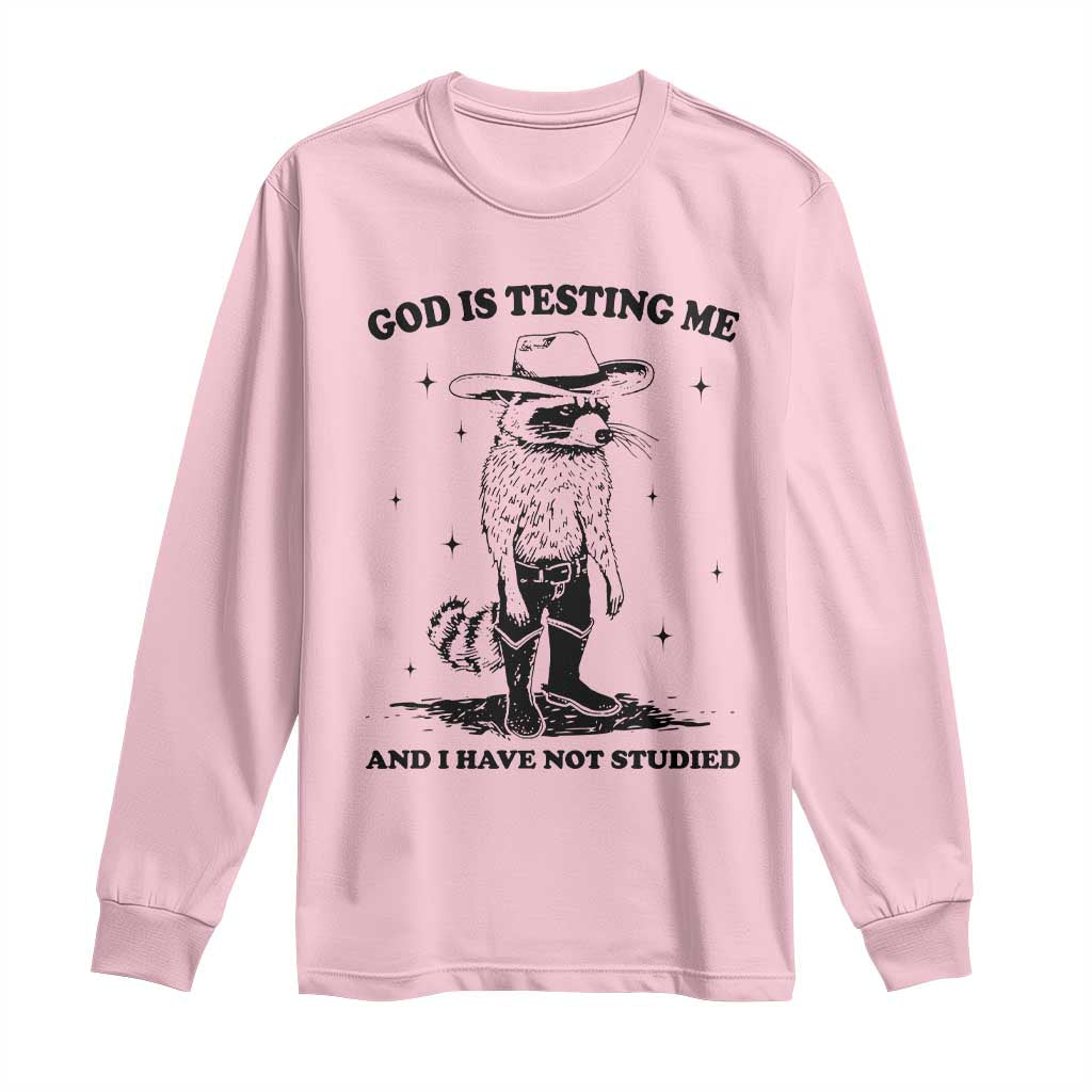 Funny God Is Testing Me And I Have Not Studied Long Sleeve Shirt Cowboy Racoon TS11 Light Pink Print Your Wear