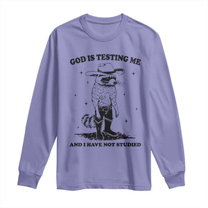 Funny God Is Testing Me And I Have Not Studied Long Sleeve Shirt Cowboy Racoon TS11 Violet Print Your Wear