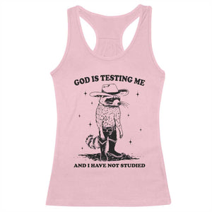 Funny God Is Testing Me And I Have Not Studied Racerback Tank Top Cowboy Racoon TS11 Light Pink Print Your Wear