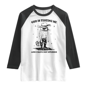 Funny God Is Testing Me And I Have Not Studied Raglan Shirt Cowboy Racoon TS11 White Black Print Your Wear