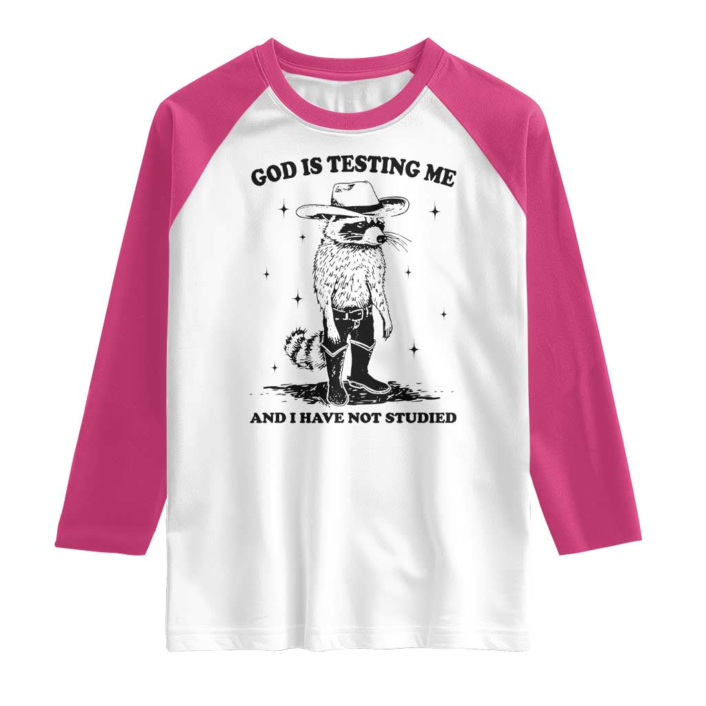 Funny God Is Testing Me And I Have Not Studied Raglan Shirt Cowboy Racoon TS11 White Heliconia Print Your Wear