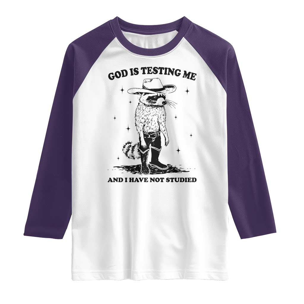 Funny God Is Testing Me And I Have Not Studied Raglan Shirt Cowboy Racoon TS11 White Purple Print Your Wear