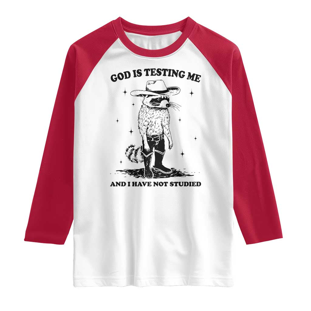 Funny God Is Testing Me And I Have Not Studied Raglan Shirt Cowboy Racoon TS11 White Red Print Your Wear