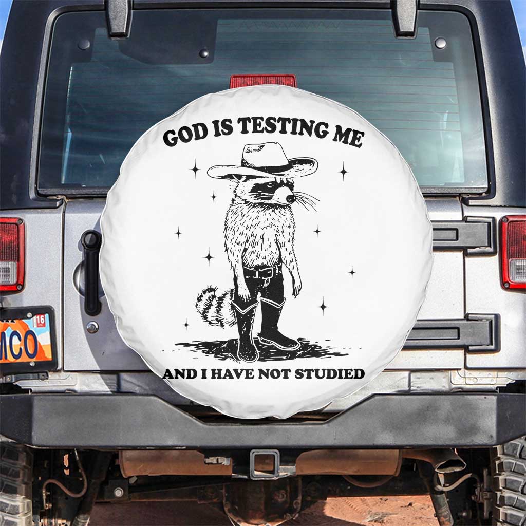 Funny God Is Testing Me And I Have Not Studied Spare Tire Cover Cowboy Racoon TS11 No hole White Print Your Wear