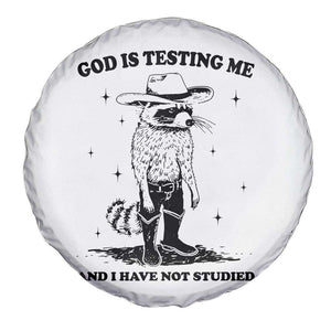 Funny God Is Testing Me And I Have Not Studied Spare Tire Cover Cowboy Racoon TS11 Print Your Wear