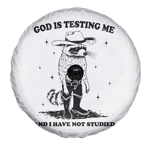 Funny God Is Testing Me And I Have Not Studied Spare Tire Cover Cowboy Racoon TS11 Print Your Wear