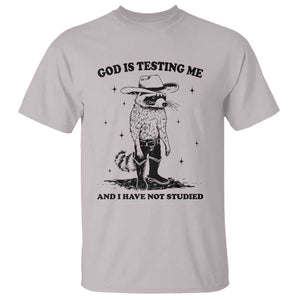 Funny God Is Testing Me And I Have Not Studied T Shirt Cowboy Racoon TS11 Ice Gray Print Your Wear