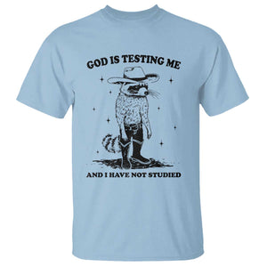 Funny God Is Testing Me And I Have Not Studied T Shirt Cowboy Racoon TS11 Light Blue Print Your Wear