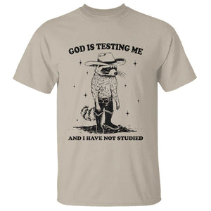 Funny God Is Testing Me And I Have Not Studied T Shirt Cowboy Racoon TS11 Sand Print Your Wear