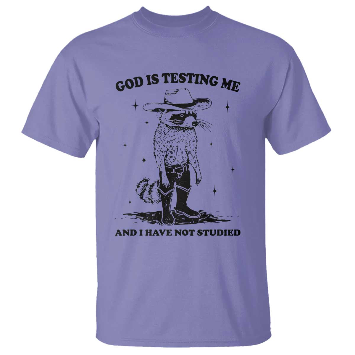 Funny God Is Testing Me And I Have Not Studied T Shirt Cowboy Racoon TS11 Violet Print Your Wear