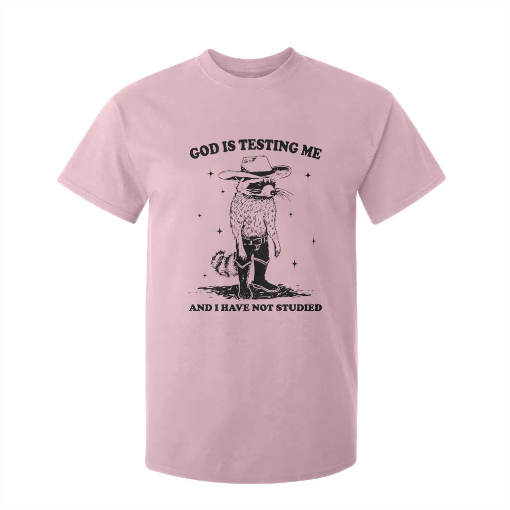 Funny God Is Testing Me And I Have Not Studied T Shirt For Kid Cowboy Racoon TS11 Light Pink Print Your Wear
