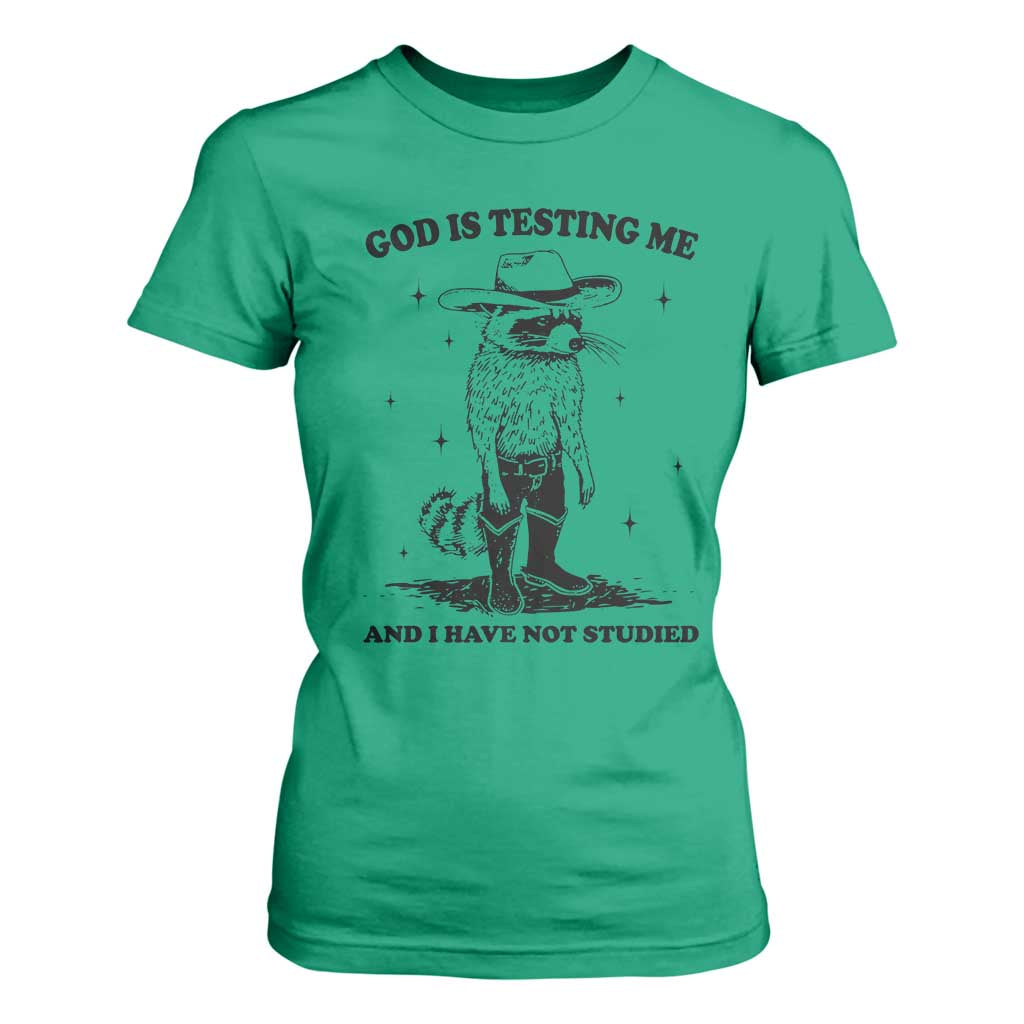 Funny God Is Testing Me And I Have Not Studied T Shirt For Women Cowboy Racoon TS11 Irish Green Print Your Wear
