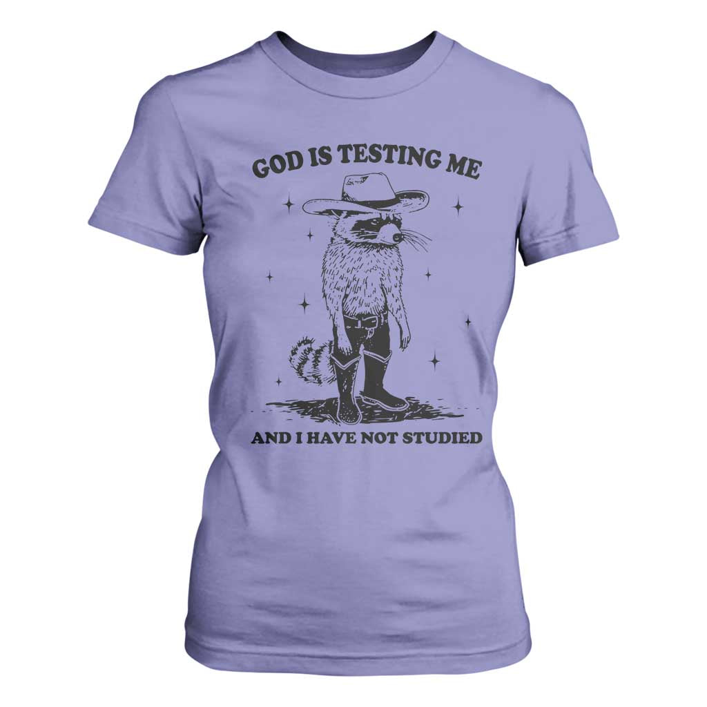 Funny God Is Testing Me And I Have Not Studied T Shirt For Women Cowboy Racoon TS11 Violet Print Your Wear