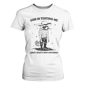 Funny God Is Testing Me And I Have Not Studied T Shirt For Women Cowboy Racoon TS11 White Print Your Wear