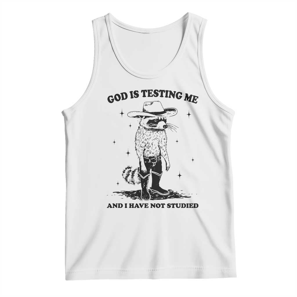 Funny God Is Testing Me And I Have Not Studied Tank Top Cowboy Racoon TS11 White Print Your Wear