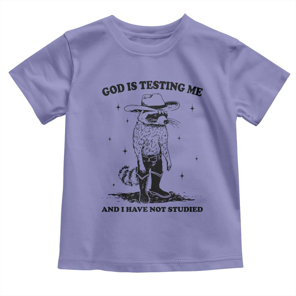 Funny God Is Testing Me And I Have Not Studied Toddler T Shirt Cowboy Racoon TS11 Violet Print Your Wear