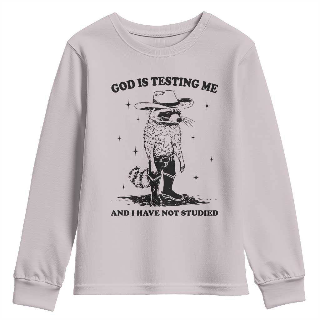 Funny God Is Testing Me And I Have Not Studied Youth Sweatshirt Cowboy Racoon TS11 Ice Gray Print Your Wear