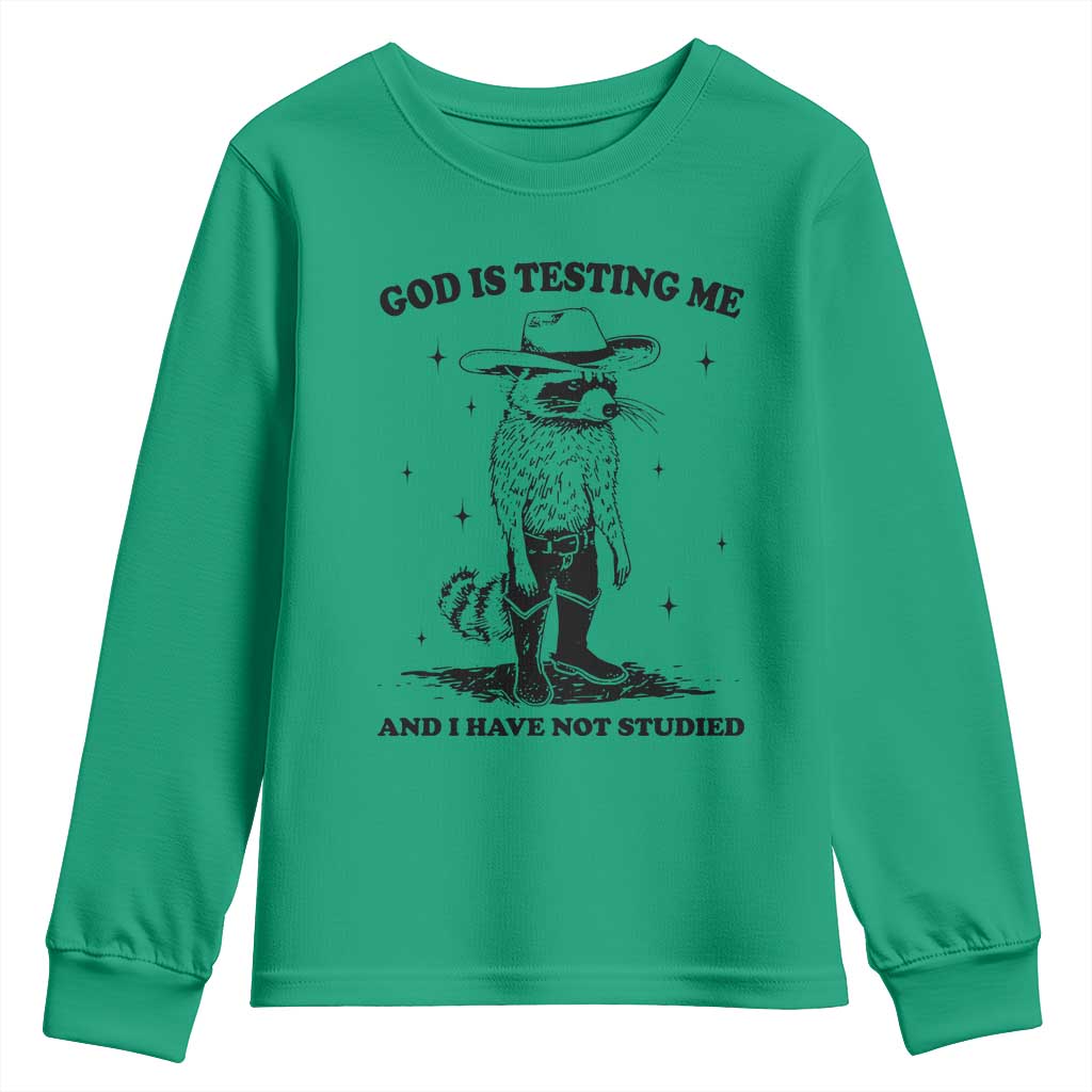 Funny God Is Testing Me And I Have Not Studied Youth Sweatshirt Cowboy Racoon TS11 Irish Green Print Your Wear